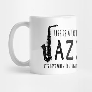 Life Is A Lot Like Jazz Mug